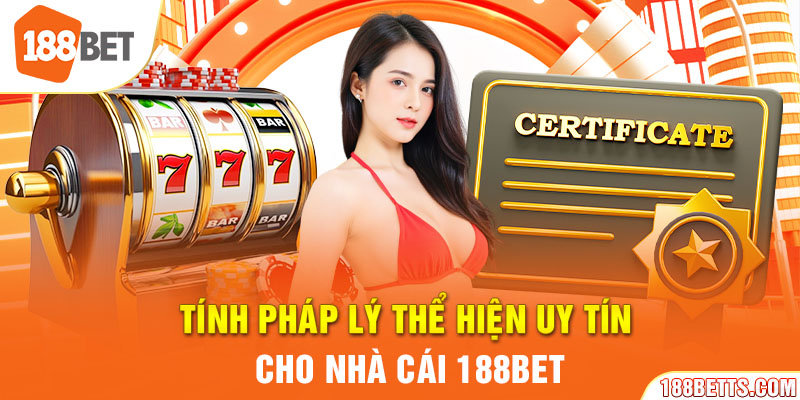 Tính pháp lý thể hiện uy tín cho nhà cái 188BET