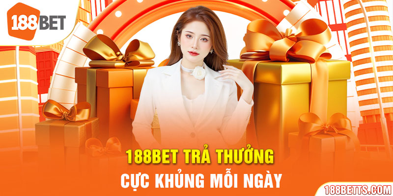 188BET trả thưởng cực khủng mỗi ngày
