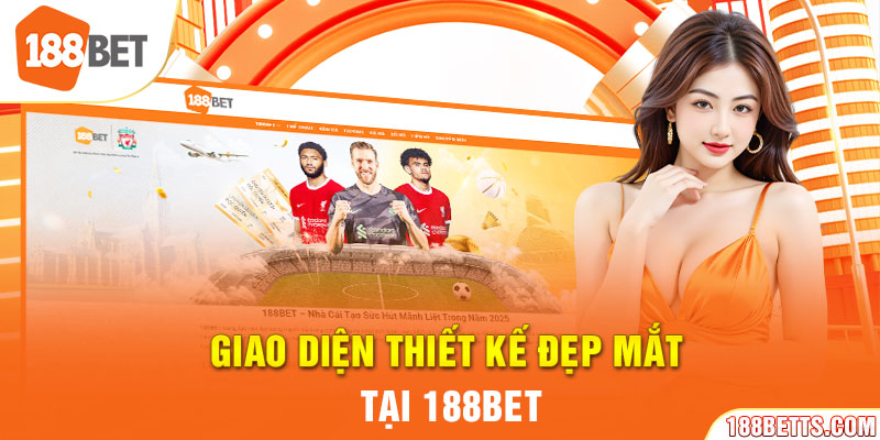 Giao diện thiết kế đẹp mắt tại 188BET